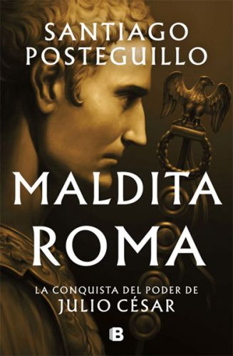 Libro: Maldita Roma, Santiago Posteguillo.