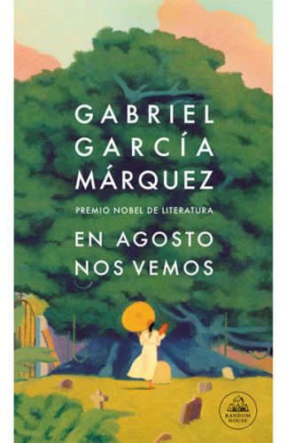 LIBRO: En agosto nos vemos, Gabriel García Márquez.